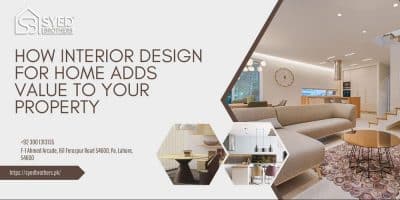 How Interior Design for Home Adds Value to Your Property