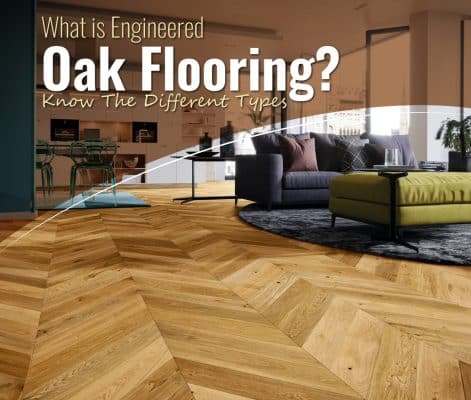 What is Engineered Oak Flooring? Know the Different Types
